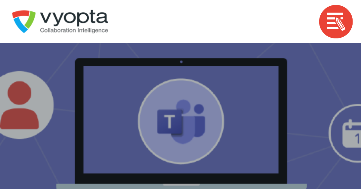Transitioning to Microsoft Teams? Vyopta Saves Time, Money and Increases Productivity