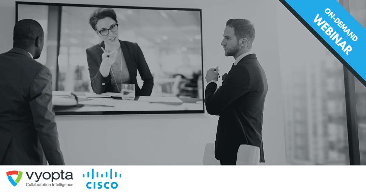 Webinar: Upgrading Enterprise UC&C Cisco Vyopta Best Practices