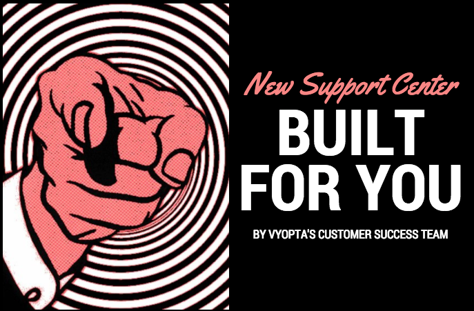 Announcing Vyopta’s New Support Center (Built For You, By Us)